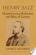 Henry Salt : humanitarian reformer and man of letters /