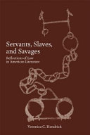 Servants, slaves, and savages : reflections of law in American literature /