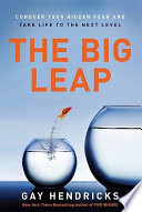 The big leap : conquer your hidden fear and take life to the next level /