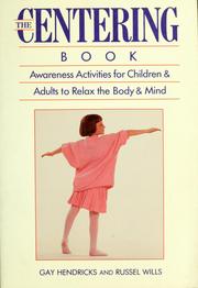 The centering book : awareness activities for children and adults to relax the body and mind /