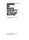 Aging in mass society : myths and realities /