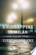 A kidnapping in Milan : the CIA on trial /