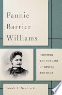 Fannie Barrier Williams : crossing the borders of region and race /