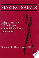 Making saints : religion and the public image of the British Army, 1809-1885 /