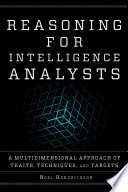 Reasoning for intelligence analysts : a multidimensional approach of traits, techniques, and targets /