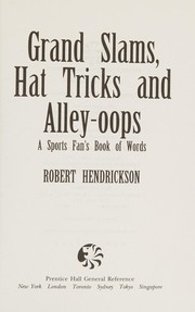 Grand slams, hat tricks, and alley-oops : a sports fan's book of words /
