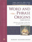 The Facts on File encyclopedia of word and phrase origins /