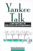 Yankee talk : a dictionary of New England expressions /