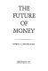 The future of money /