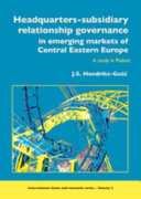 Headquarters-subsidiary relationship governance in emerging markets of central Eastern Europe : a study in Poland /
