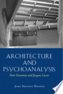 Architecture and psychoanalysis : Peter Eisenman and Jacques Lacan /