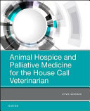 Animal hospice and palliative medicine for the house call veterinarian /