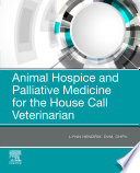 Animal hospice and palliative medicine for the house call veterinarian /
