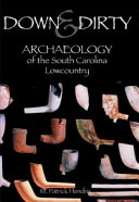 Down and dirty : archaeology of the South Carolina Lowcountry /