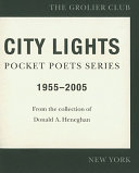 The City Lights Pocket poets series, 1955-2005 : from the collection of Donald A. Heneghan.