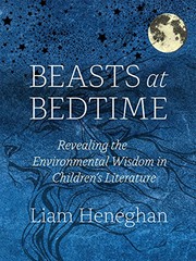 Beasts at bedtime : revealing the environmental wisdom in children's literature /