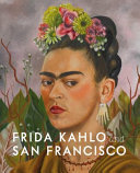 Frida Kahlo and San Francisco : constructing her identity /