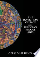 The Invention of Race in the European Middle Ages /