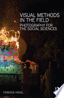 Visual methods in the field : photography for the social sciences /