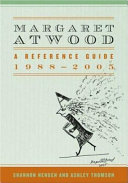 Margaret Atwood : a reference guide, 1988-2005 /