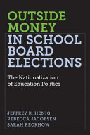 Outside money in school board elections : the nationalization of education politics /