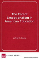 The end of exceptionalism in American education : the changing politics of school reform /