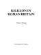 Religion in Roman Britain /