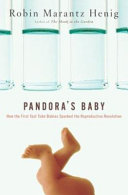 Pandora's baby : how the first test tube babies sparked the reproductive revolution /