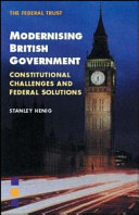 Modernising British government : constitutional challenges and federal solutions /