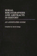 Serial bibliographies and abstracts in history : an annotated guide /