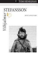 Vilhjalmur Stefansson : Arctic adventurer /