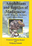 Amphibians and reptiles of Madagascar and the Mascarene, Seychelles, and Comoro Islands /