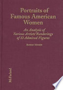 Portraits of famous American women : an analysis of various artists' renderings of 13 admired figures /