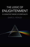 The logic of enlightenment : a cognitive theory of spirituality /
