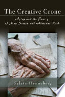 The creative crone : aging and the poetry of May Sarton and Adrienne Rich /