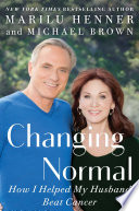 Changing normal : how I helped my husband beat cancer /