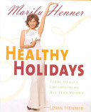 Healthy holidays : total health entertaining all year round /