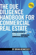 The due diligence handbook for commercial real estate : a proven system to save time, money, headaches and create value when buying commercial real estate /