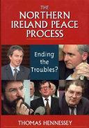 The Northern Ireland peace process : ending the troubles? /