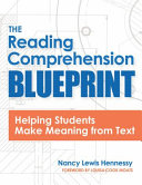The reading comprehension blueprint : helping students make meaning from text /
