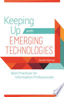 Keeping up with emerging technologies : best practices for information professionals /