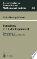 Bargaining in a video experiment : determinants of boundedly rational behavior /