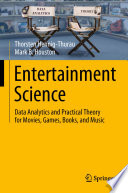 Entertainment Science : Data Analytics and Practical Theory for Movies, Games, Books, and Music /