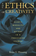 The ethics of creativity : beauty, morality, and nature in a processive cosmos /