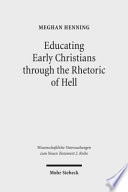 Educating early Christians through the rhetoric of hell : "weeping and gnashing of teeth" as paideia in Matthew and the early church /
