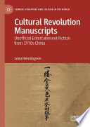 Cultural Revolution Manuscripts : Unofficial Entertainment Fiction from 1970s China /