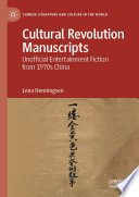 Cultural Revolution manuscripts : unofficial entertainment fiction from 1970s China /