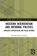 Western intervention and informal politics : simulated statebuilding and failed reforms /