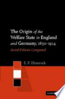 The origin of the welfare state in England and Germany, 1850-1914 : social policies compared /