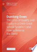 Dumbing Down : The Crisis of Quality and Equity in a Once-Great School System-and How to Reverse the Trend /